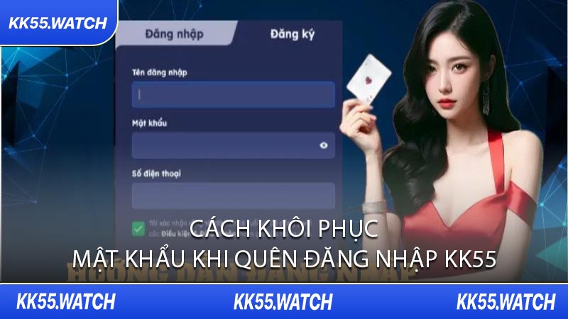 Cách Khôi Phục Mật Khẩu Khi Quên Đăng Nhập KK55