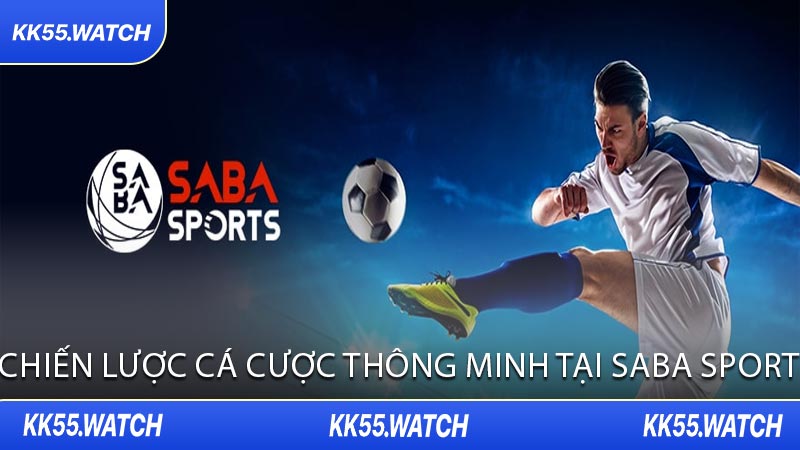 Chiến Lược Cá Cược Thông Minh Tại Saba Sport