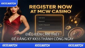 Điều Kiện Cần Thiết Để Đăng Ký KK55 Thành Công Ngay