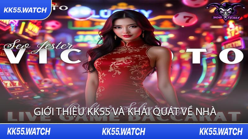 Giới Thiệu KK55 và Khái Quát Về Nhà