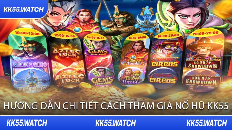 Hướng Dẫn Chi Tiết Cách Tham Gia Nổ Hũ KK55