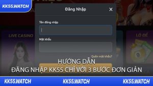 Hướng Dẫn Đăng Nhập KK55 Chỉ Với 3 Bước Đơn Giản