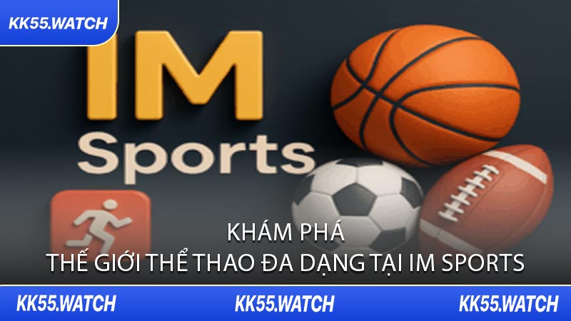 Khám Phá Thế Giới Thể Thao Đa Dạng Tại IM Sports