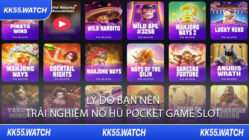 Lý Do Bạn Nên Trải Nghiệm Nổ Hũ Pocket Game Slot