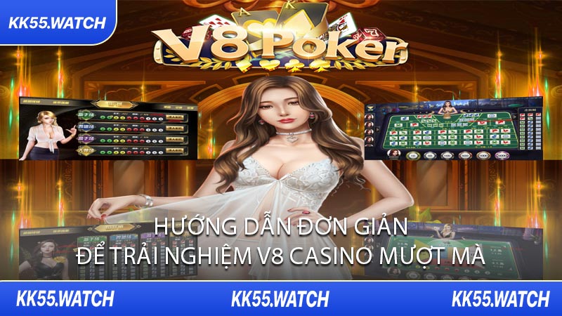 Hướng Dẫn Đơn Giản Để Trải Nghiệm V8 Casino Mượt Mà